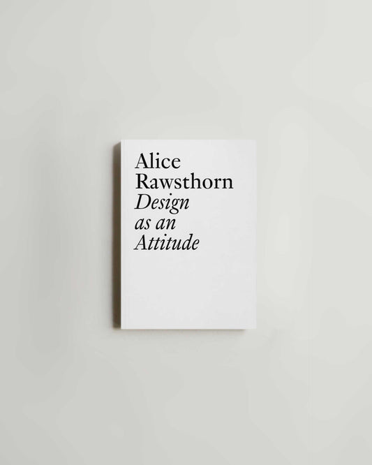 Design as an Attitude by Alice Rawsthorn