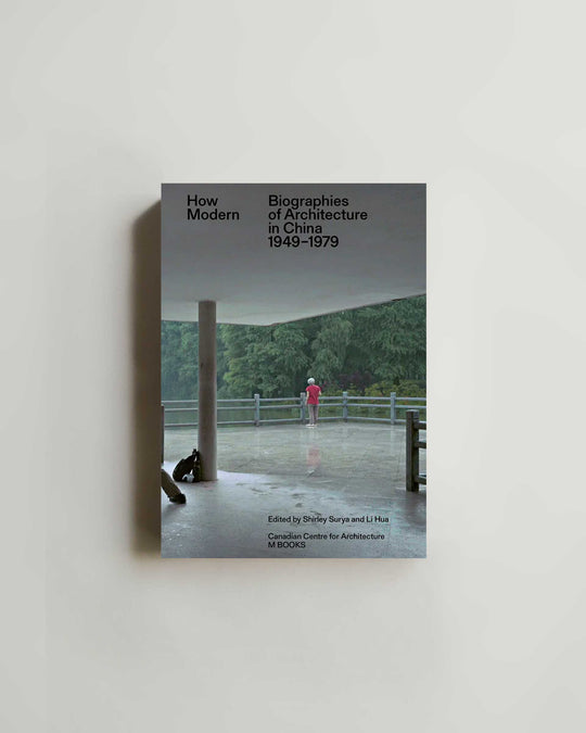 How Modern - Biographies of Architecture in China 1949-1979 — book at SORT Vancouver