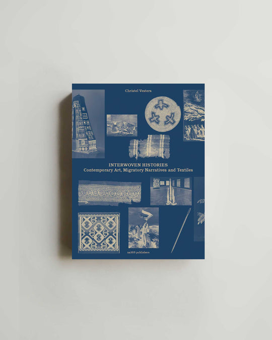 Interwoven Histories - Contemporary Art, Migratory Narratives and Textiles — book at SORT Vancouver