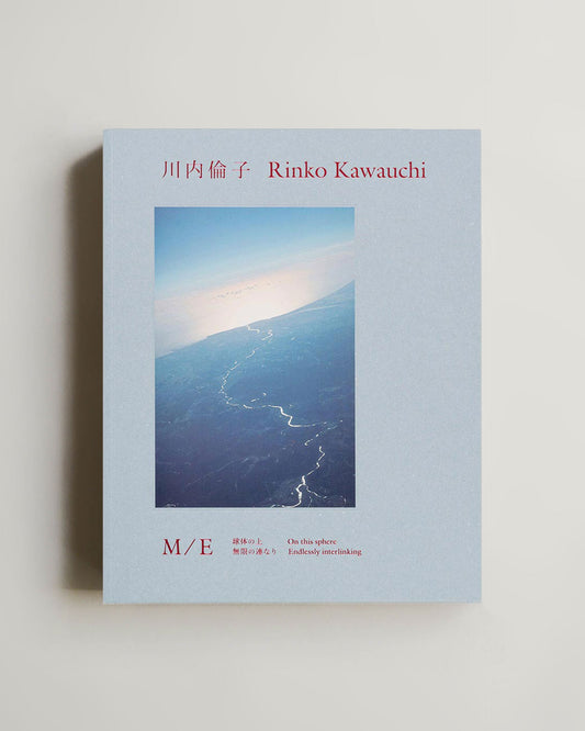 Rinko Kawauchi: M/E On this sphere Endlessly interlinking