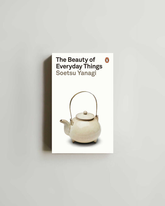 The Beauty of Everyday Things by Soetsu Yanagi