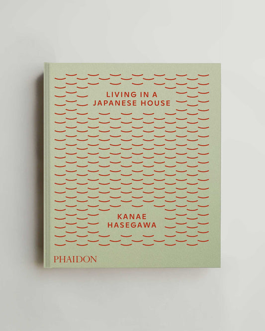 Living in a Japanese House by Kanae Hasegawa
