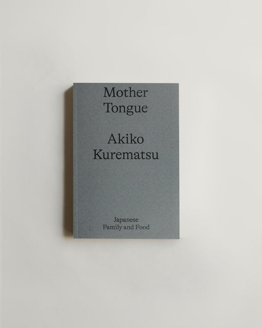 Mother Tongue Cookbook by Akiko Kurematsu
