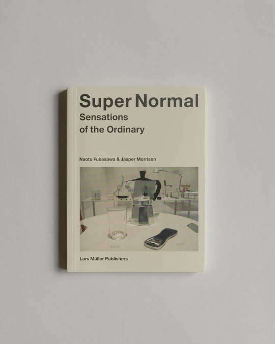 Super Normal by Naoto Fukasawa Jasper Morrison — design book at SORT Vancouver
